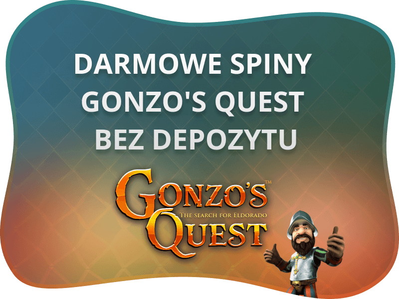 Darmowe Spiny Gonzo’s Quest bez depozytu