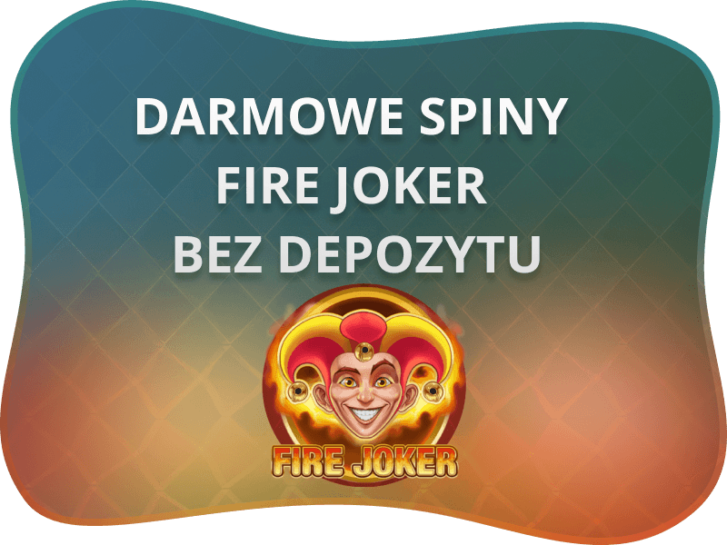 Darmowe Spiny Fire Joker bez depozytu